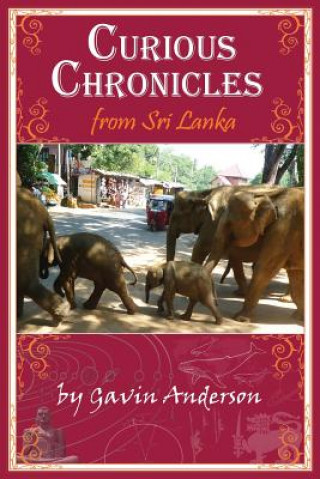 Book Curious Chronicles from Sri Lanka Gavin Anderson