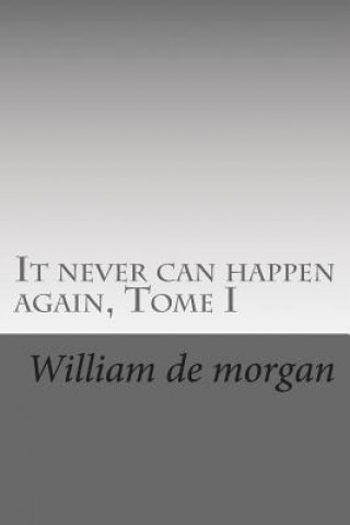 Kniha It never can happen again, Tome I MR William De Morgan