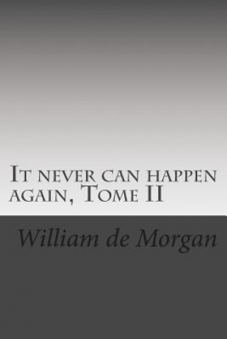 Kniha It never can happen again, Tome II MR William De Morgan