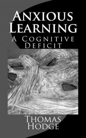 Kniha Anxious Learning: A Cognitive Deficit Thomas Hodge