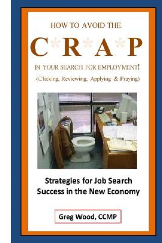 Kniha How to Avoid the CRAP in Your Search for Employment Greg Wood