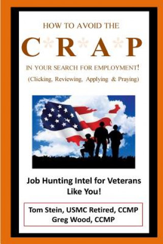 Książka How to Avoid the CRAP in Your Search for Employment: Military Family Version: Job Hunting Intel for Veterans Like You! Tom Stein Ccmp