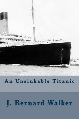Carte An Unsinkable Titanic J Bernard Walker