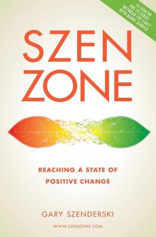 Książka Szen Zone: Reaching a State of Positive Change MR Gary D Szenderski