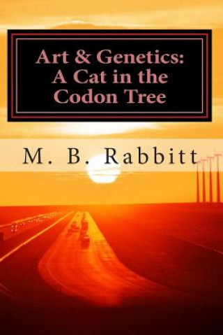 Carte A Cat in the Codon Tree: Art & Genetics M B Rabbitt