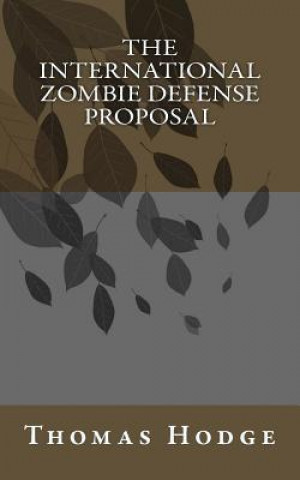 Kniha The International Zombie Defense Proposal: Icopu Thomas Hodge