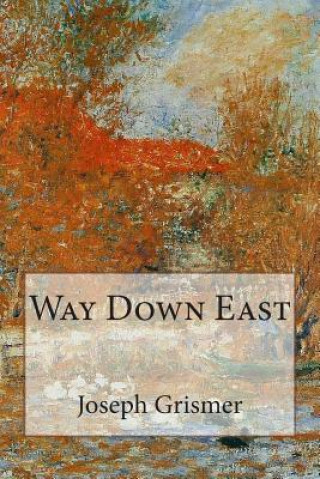 Book Way Down East Joseph R Grismer