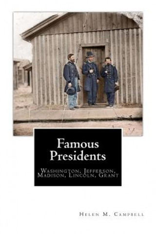 Carte Famous Presidents: Washington, Jefferson, Madison, Lincoln, Grant Helen M Campbell