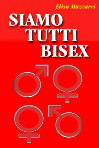 Книга Siamo tutti bisex Elisa Mazzarri