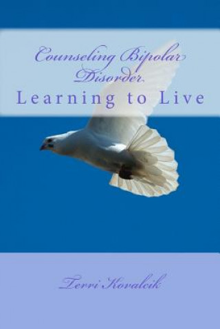 Książka Counseling Bipolar Disorder: Learning to Live Terri Kovalcik