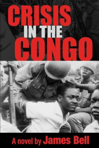 Könyv Crisis in the Congo James Bell