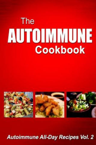 Книга Autoimmune Cookbook - Autoimmune All-Day Recipes: Autoimmune All-Day Recipes Melissa Groves