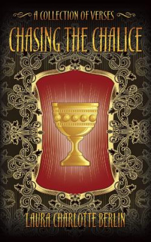 Kniha Chasing the Chalice: A Collection of Verses Laura Charlotte Berlin