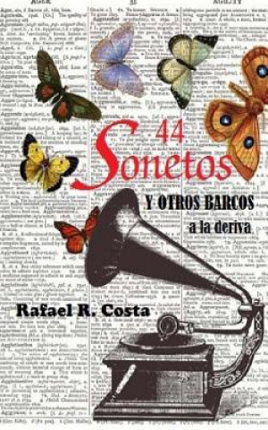 Kniha 44 Sonetos de Amor: Y otros barcos a la deriva Rafael R Costa