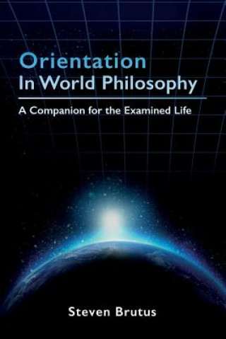 Książka Orientation in World Philosophy: A Companion for the Examined Life Steven Brutus