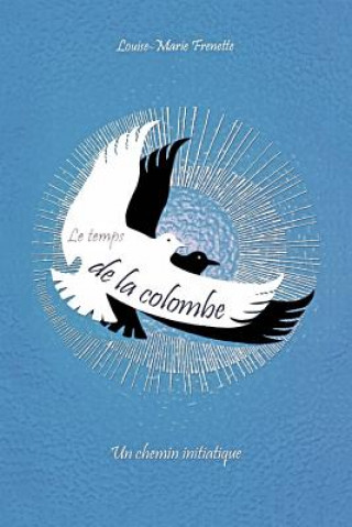 Buch Le temps de la colombe Louise-Marie Frenette