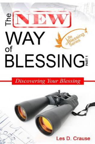 Книга The New Way of Blessing Part 1 - Discovering Your Blessing Les D Crause