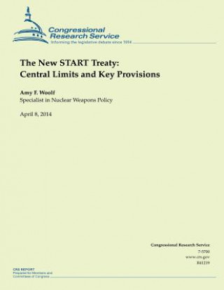 Carte The New START Treaty: Central Limits and Key Provisions Amy F Woolf