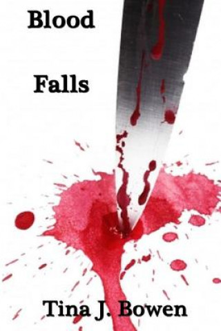 Könyv Blood Falls: The Blood Calls Saga Tina Jaime Bowen