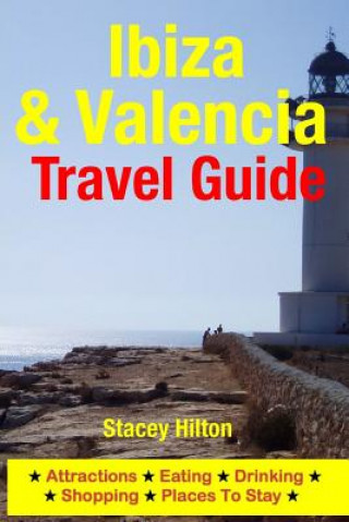 Książka Ibiza & Valencia Travel Guide: Attractions, Eating, Drinking, Shopping & Places To Stay Stacey Hilton