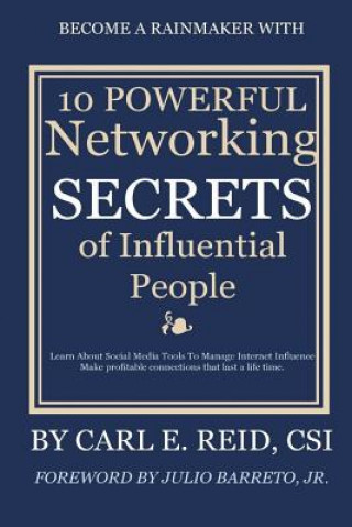 Carte 10 Powerful Networking Secrets of Influential People Carl E Reid Csi