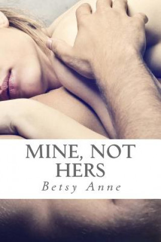 Buch Mine, Not Hers Betsy Anne