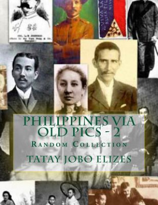 Kniha Philippines Via Old Pics - 2 Tatay Jobo Elizes Pub