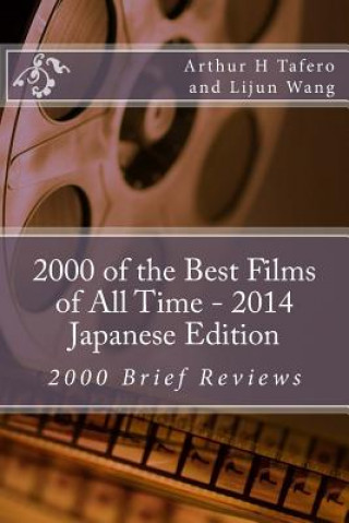 Kniha 2000 of the Best Films of All Time - 2014 Japanese Edition: 2000 Brief Reviews Arthur H Tafero