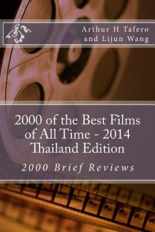 Kniha 2000 of the Best Films of All Time - 2014 Thailand Edition: 2000 Brief Reviews Arthur H Tafero