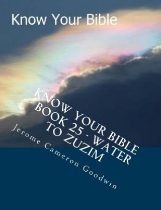 Buch Know Your Bible - Book 25 - Water To Zuzim: Know Your Bible Series MR Jerome Cameron Goodwin