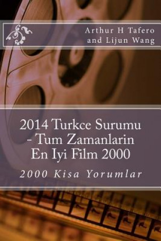 Carte 2014 Turkce Surumu - Tum Zamanlarin En Iyi Film 2000: 2000 Kisa Yorumlar Arthur H Tafero