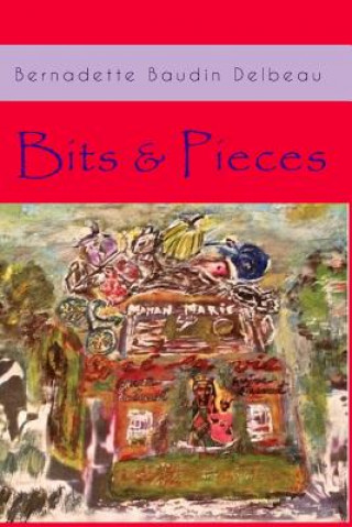 Kniha Bits and Pieces Bernadette Baudin Delbeau