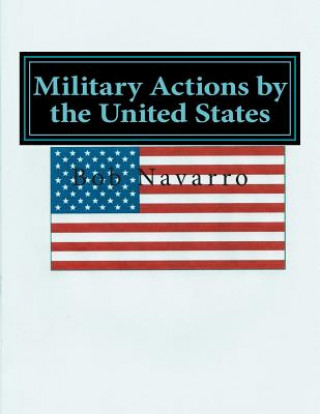 Kniha Military Actions by the United States Bob Navarro