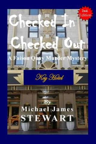 Kniha Checked In / Checked Out: A Faison Quay Murder Mystery Michael James Stewart