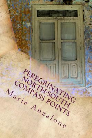 Kniha Peregrinating North-South Compass Points: Poems in English and Spanish MS Marie Anzalone