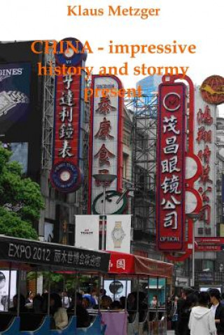Könyv China - Impressive History and Stormy Present Klaus Metzger