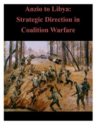 Kniha Anzio to Libya: Strategic Direction in Coalition Warfare U S Army War College