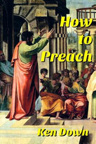 Boek How to Preach Rev Ken K Down