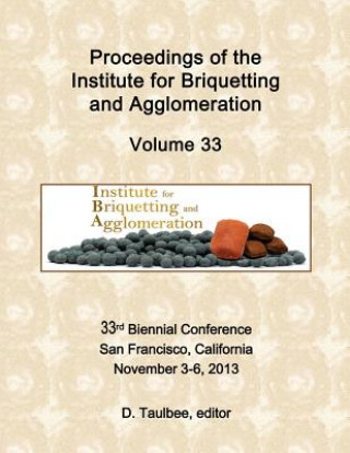 Buch Proceedings Of The: Institute for Briquetting and Agglomeration Dr Darrell Taulbee