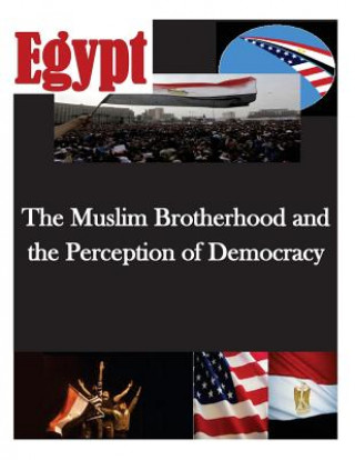 Livre The Muslim Brotherhood and the Perception of Democracy Naval Postgraduate School