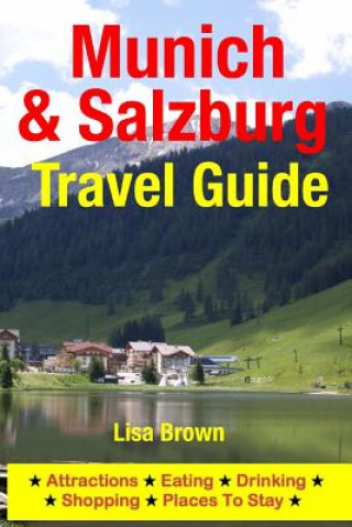 Carte Munich & Salzburg Travel Guide: Attractions, Eating, Drinking, Shopping & Places To Stay Lisa Brown