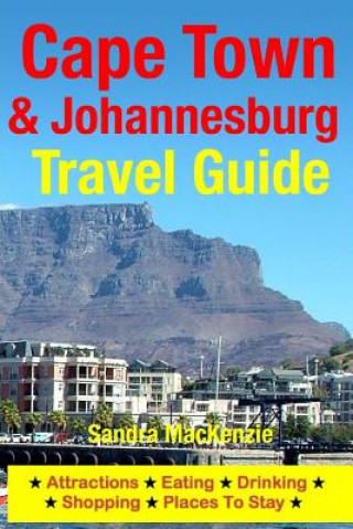 Książka Cape Town & Johannesburg Travel Guide: Attractions, Eating, Drinking, Shopping & Places To Stay Sandra MacKenzie