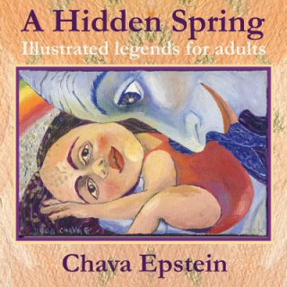 Książka A Hidden Spring: Illustrated legends for adults Chava Epstein