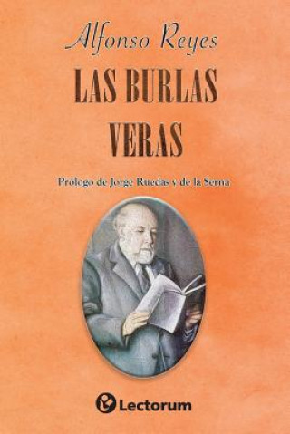 Carte Las burlas veras: Prologo de Jorge Ruedas y de la Serna Alfonso Reyes
