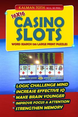 Knjiga 16x16 Casino Slots Word Search 150 Large Print Puzzles Kalman Toth M a M Phil