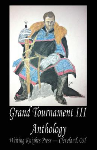 Kniha Grand Tournament III Anthology Writing Knights Press