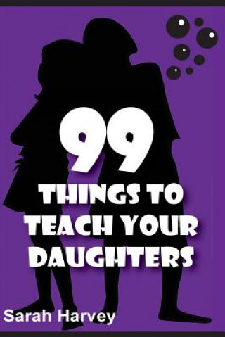 Kniha 99 Things to Teach Our Daughters Sarah Harvey