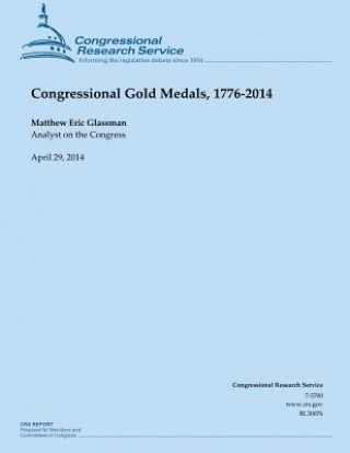 Knjiga Congressional Gold Medals, 1776-2014 Matthew Eric Glassman