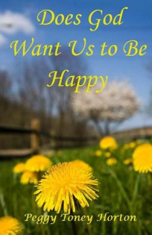 Buch Does God Want Us to Be Happy Peggy Toney Horton