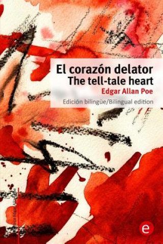 Kniha El Corazón delator/The tell-tale heart: Edición bilingüe/Bilingual edition Edgar Allan Poe